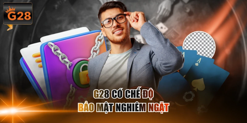 G28 có chế độ bảo mật nghiêm ngặt